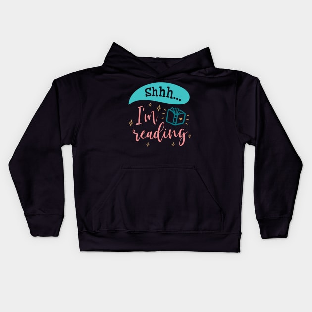 Shh I'm Reading Book Lover Kids Hoodie by DANPUBLIC